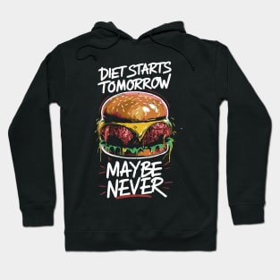 Diet Starts Tomorrow... Maybe Never Hoodie